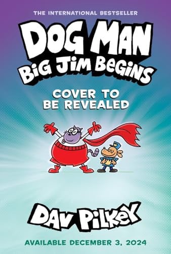 Dog Man 13: Big Jim Begins (a laugh-out-loud, full-colour book in the Number One, millions-of-copies-selling series!): A Graphic Novel