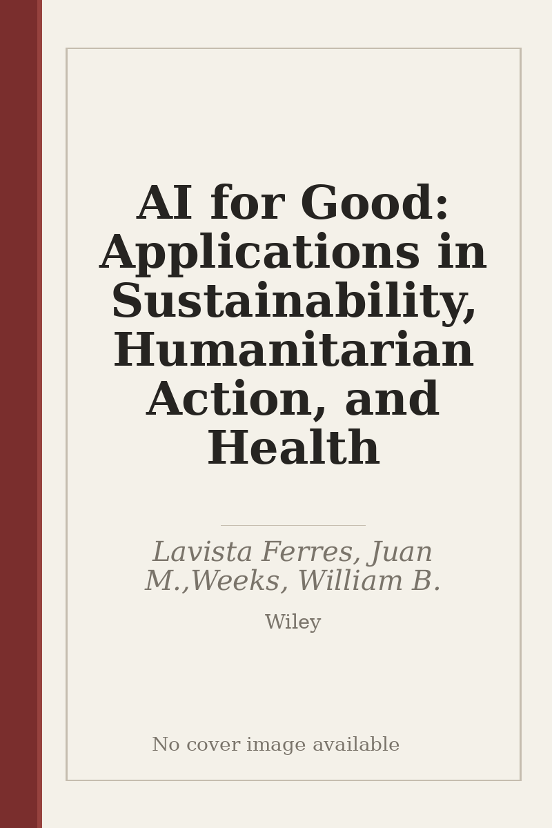 AI for Good: Applications in Sustainability, Humanitarian Action, and Health - no cover image available