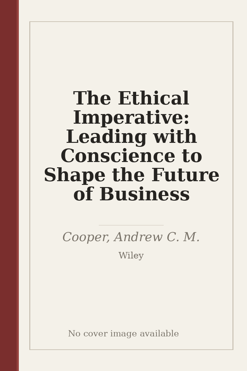 The Ethical Imperative: Leading with Conscience to Shape the Future of Business - no cover image available