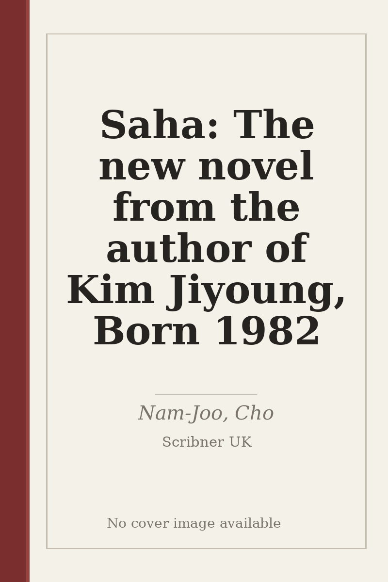 Saha: The new novel from the author of Kim Jiyoung, Born 1982 - no cover image available
