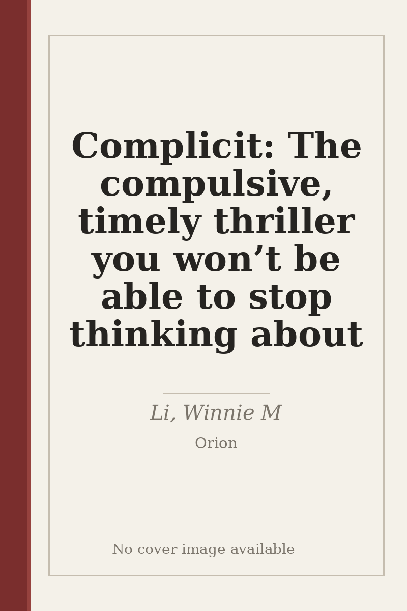 Complicit: The compulsive, timely thriller you won’t be able to stop thinking about - no cover image available