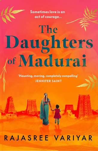 The Daughters of Madurai: Heartwrenching yet ultimately uplifting, this incredible debut will make you think