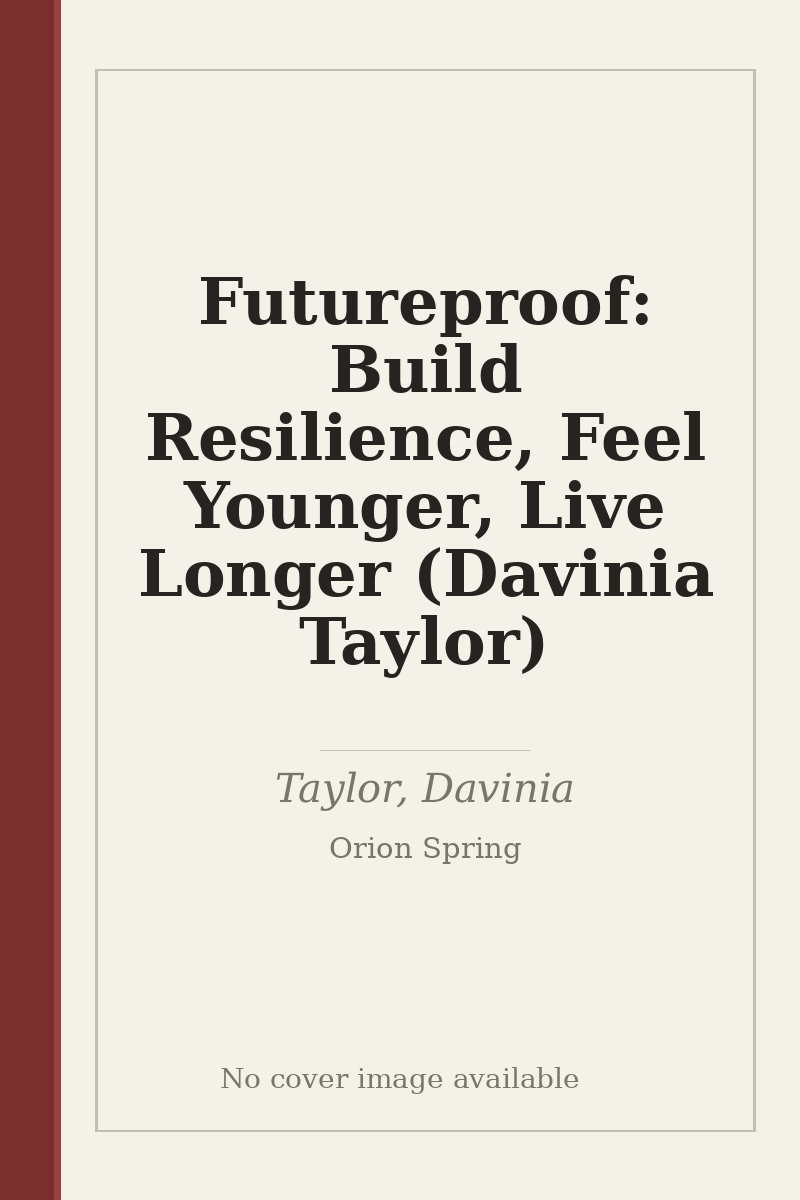 Futureproof: Build Resilience, Feel Younger, Live Longer (Davinia Taylor) - no cover image available