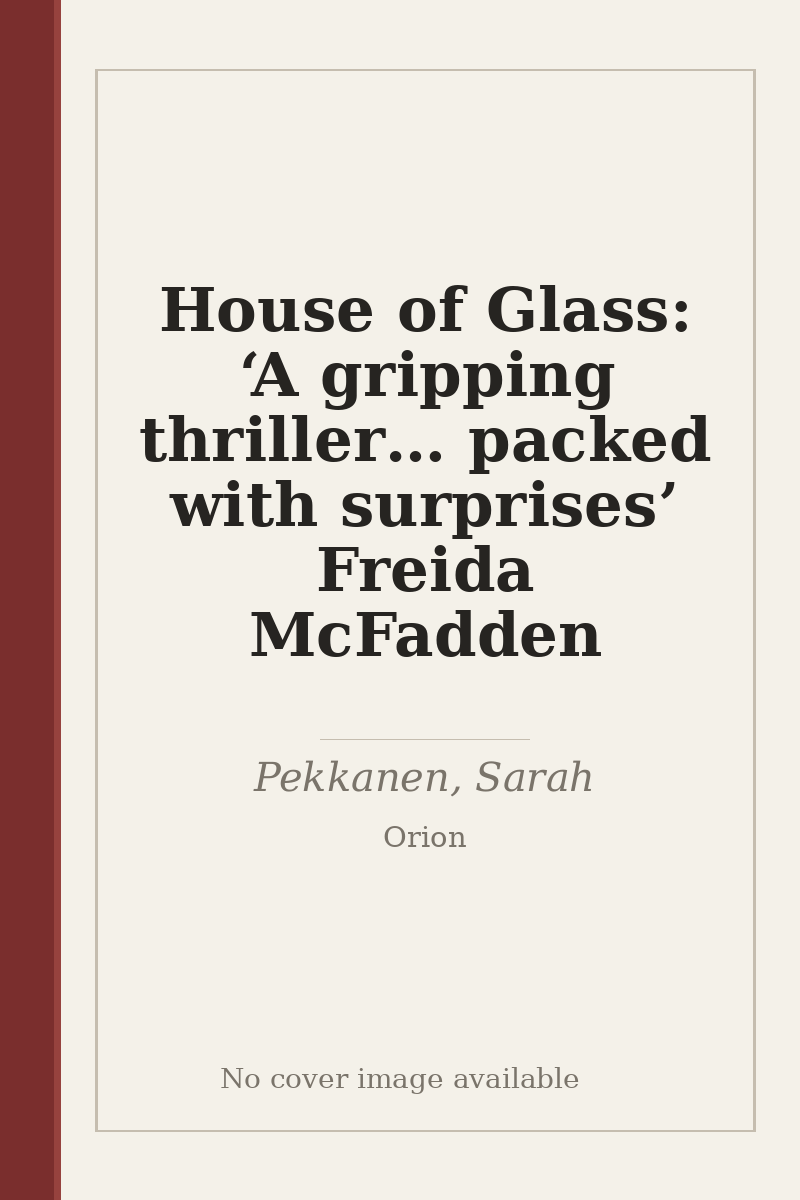 House of Glass: ‘A gripping thriller… packed with surprises’ Freida McFadden - no cover image available