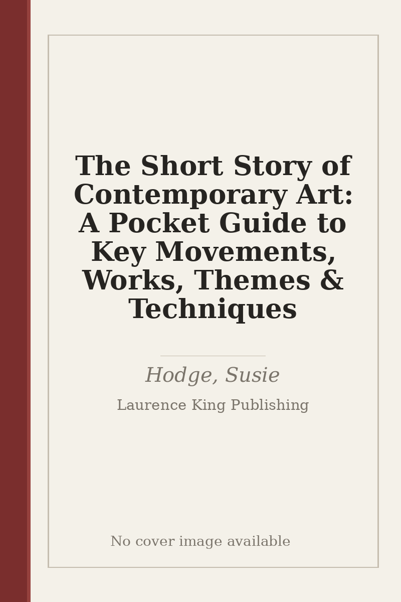 The Short Story of Contemporary Art: A Pocket Guide to Key Movements, Works, Themes & Techniques - no cover image available