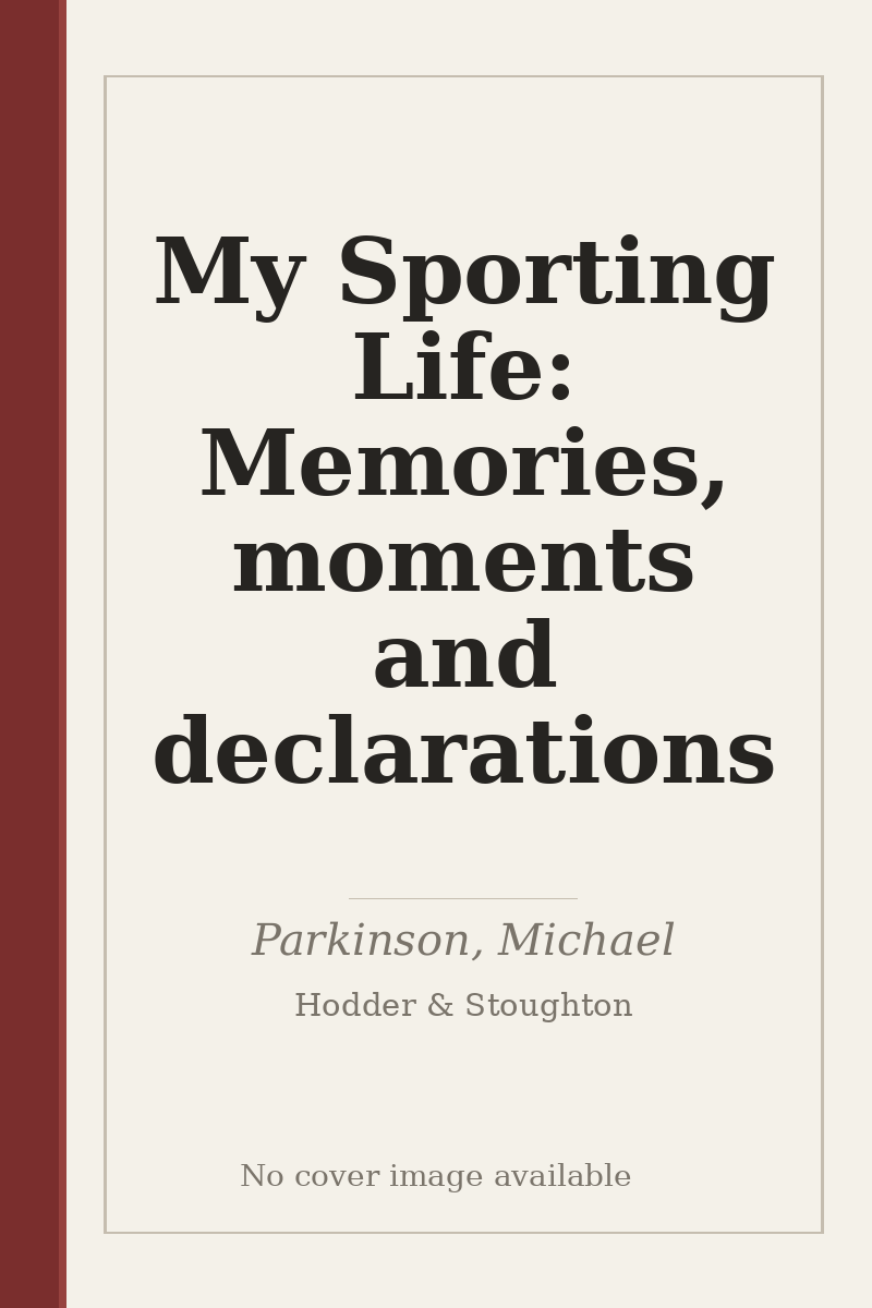 My Sporting Life: Memories, moments and declarations - no cover image available