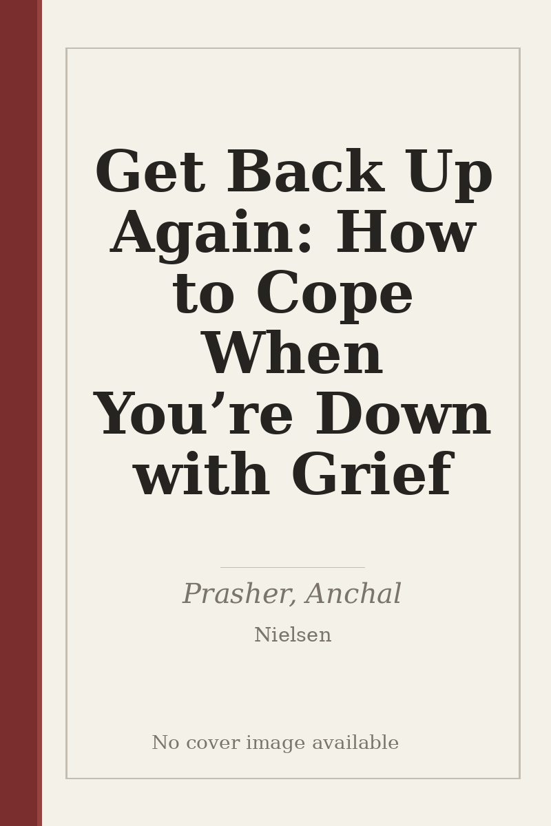 Get Back Up Again: How to Cope When You’re Down with Grief - no cover image available