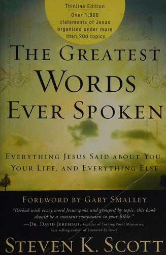 The Greatest Words Ever Spoken: Everything Jesus Said About You, your Life and Everything Else