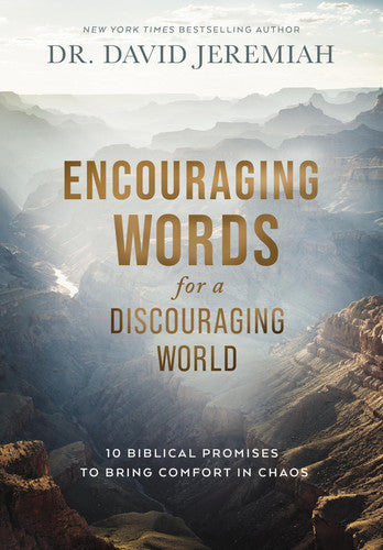 Encouraging Words for a Discouraging World: 10 Biblical Promises to Bring Comfort in Chaos (A Devotional)
