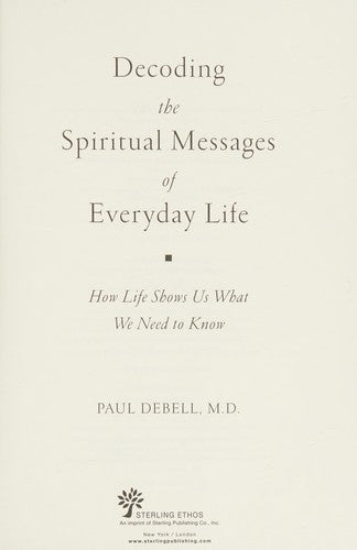 Decoding the Spiritual Messages of Everyday Life: How Life Shows Us What We Need to Know