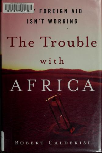 The Trouble with Africa: Why Foreign Aid Isn't Working
