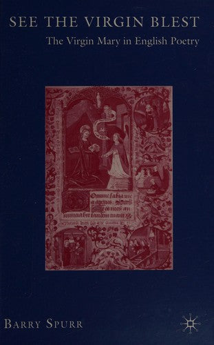 See the Virgin Blest: The Virgin Mary in English Poetry