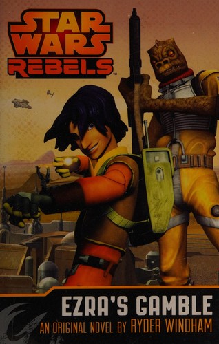Star Wars Rebels: Ezra's Gamble: A Star Wars Rebels Novel