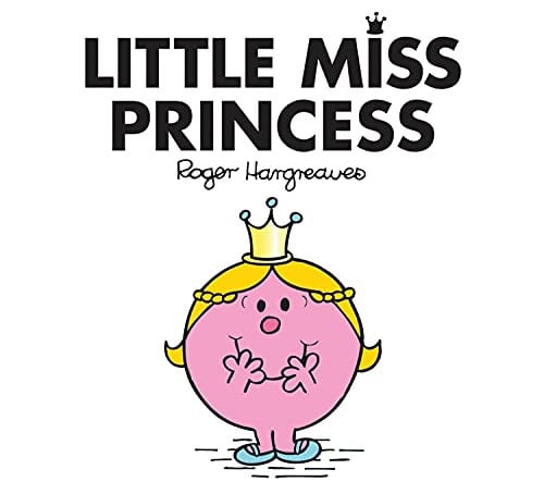 Little Miss Princess: The Brilliantly Funny Classic Children’s illustrated Series (Little Miss Classic Library)