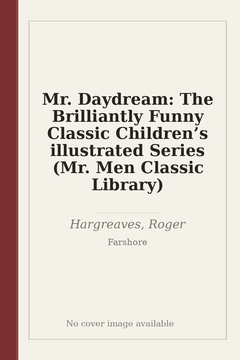 Mr. Daydream: The Brilliantly Funny Classic Children’s illustrated Series (Mr. Men Classic Library) - no cover image available