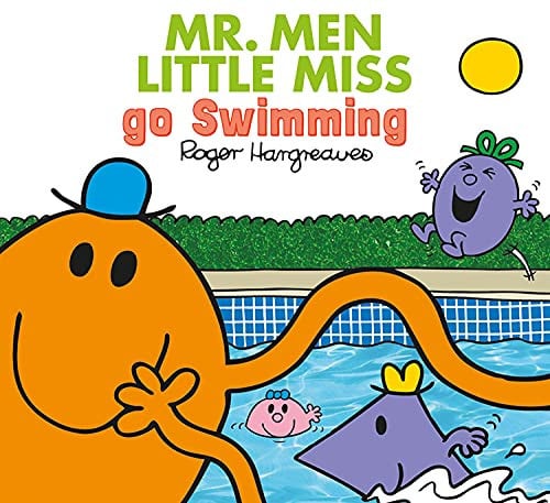 Mr. Men Little Miss go Swimming: A Brilliantly Funny Children’s Illustrated Book about Learning to Swim (Mr. Men & Little Miss Everyday)
