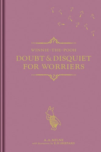 Winnie-the-Pooh: Doubt & Disquiet for Worriers