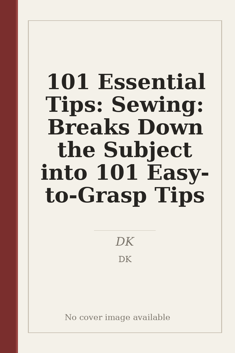 101 Essential Tips: Sewing: Breaks Down the Subject into 101 Easy-to-Grasp Tips - no cover image available