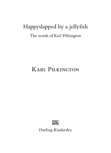 Happyslapped by a jellyfish : The words of Karl Pilkington