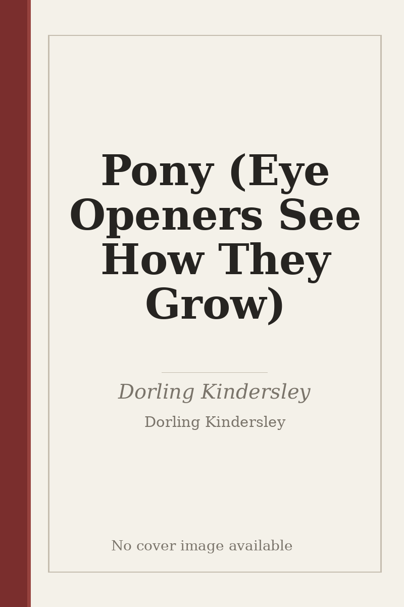 Pony (Eye Openers See How They Grow) - no cover image available