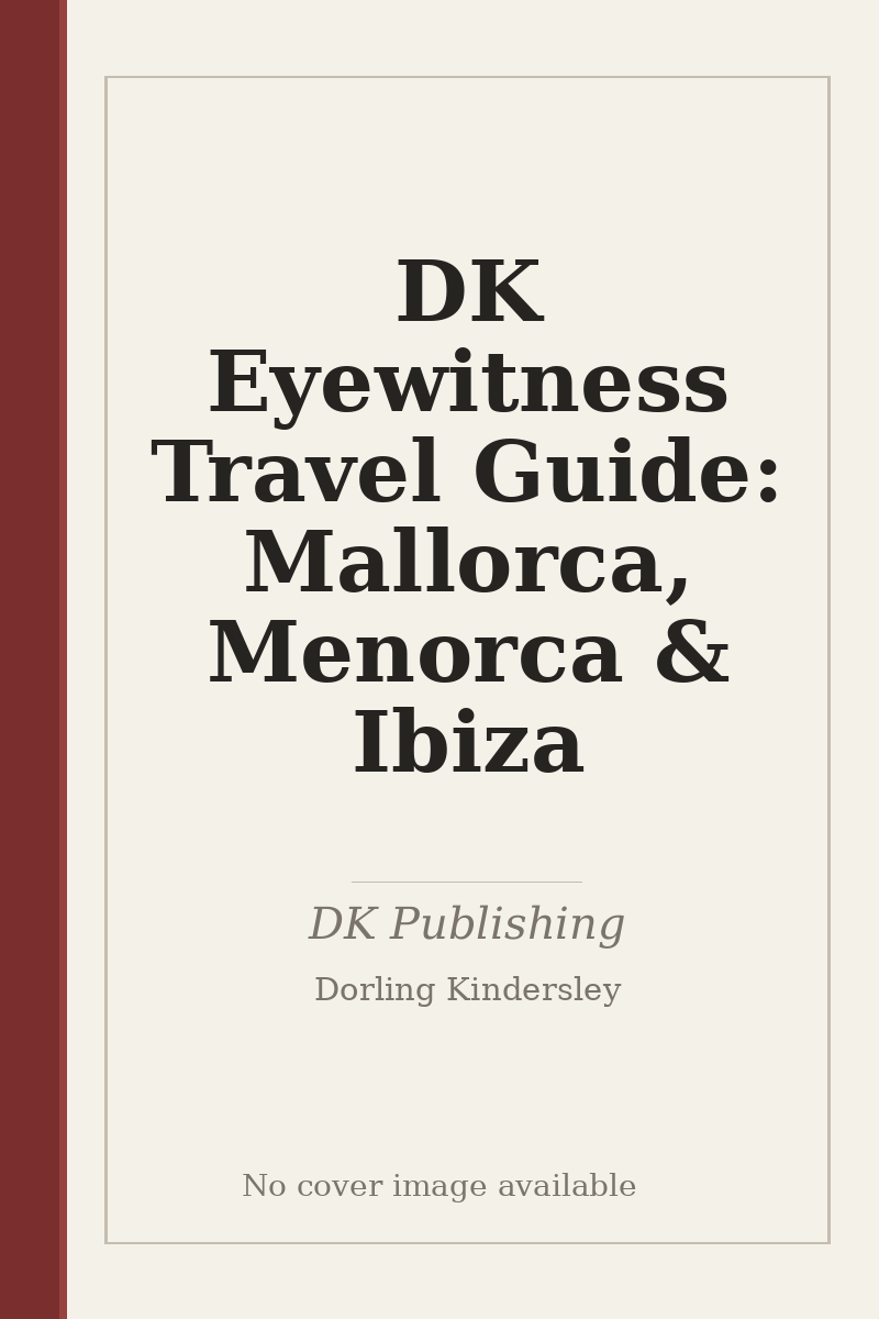 DK Eyewitness Travel Guide: Mallorca, Menorca & Ibiza - no cover image available
