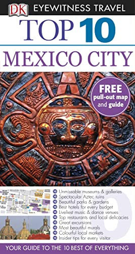 DK Eyewitness Top 10 Travel Guide: Mexico City: Eyewitness Travel Guide 2010