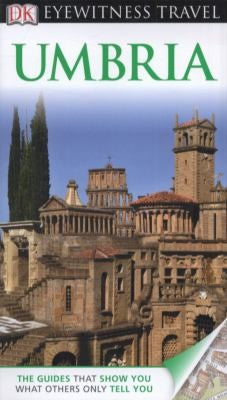 DK Eyewitness Travel Guide: Umbria: Eyewitness Travel Guide 2011