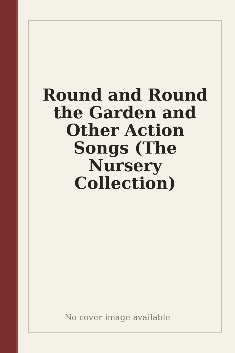 Round and Round the Garden and Other Action Songs (The Nursery Collection) - no cover image available