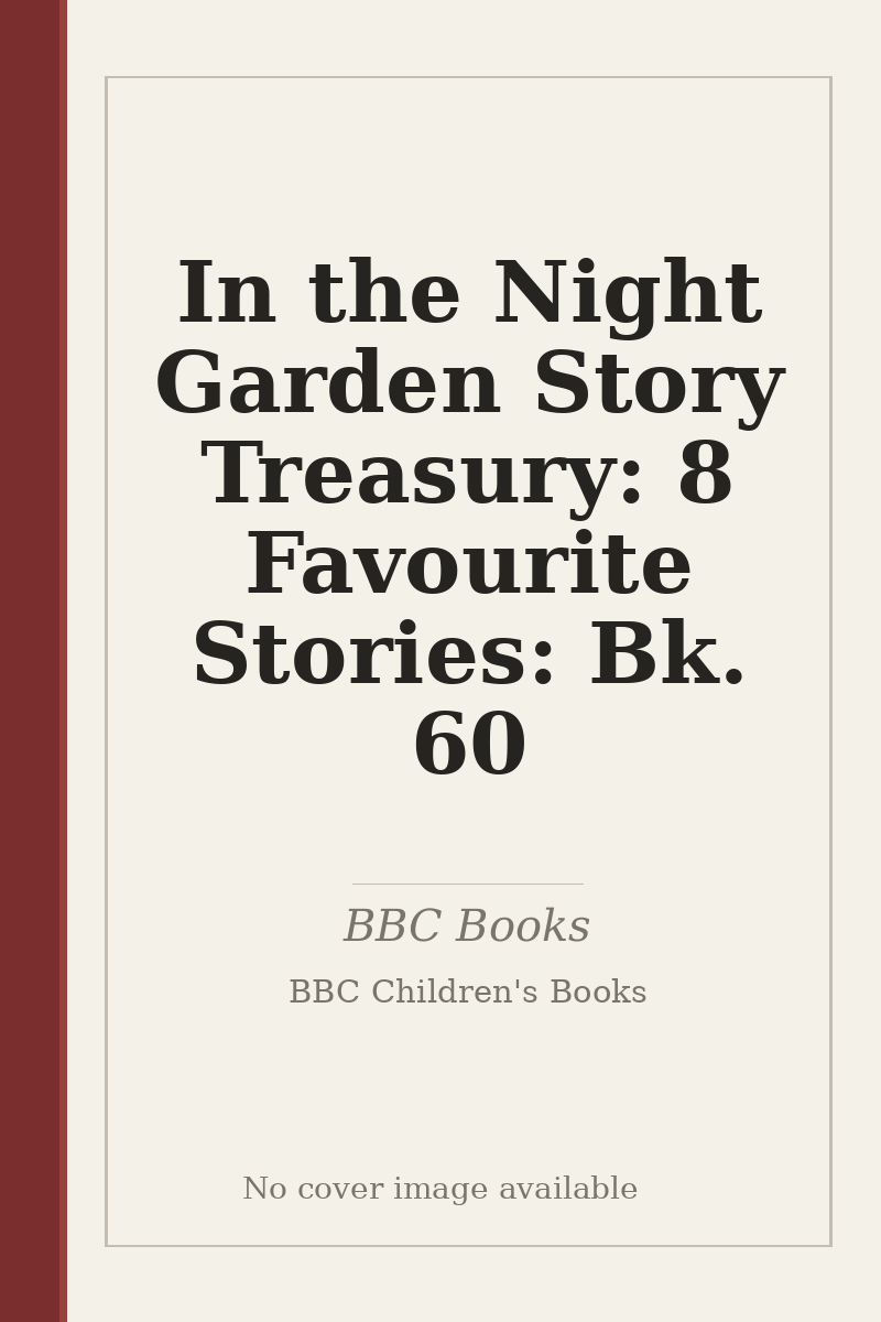 In the Night Garden Story Treasury: 8 Favourite Stories: Bk. 60 - no cover image available