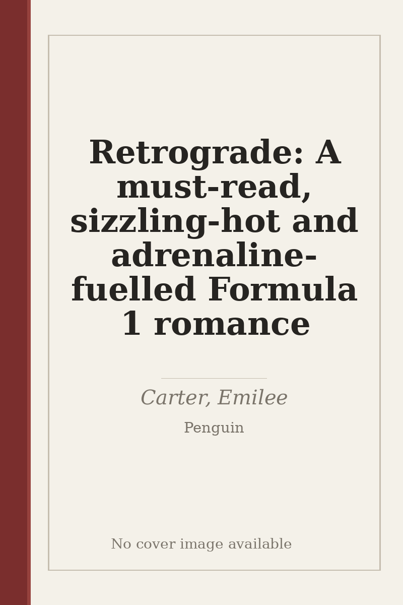 Retrograde: A must-read, sizzling-hot and adrenaline-fuelled Formula 1 romance - no cover image available