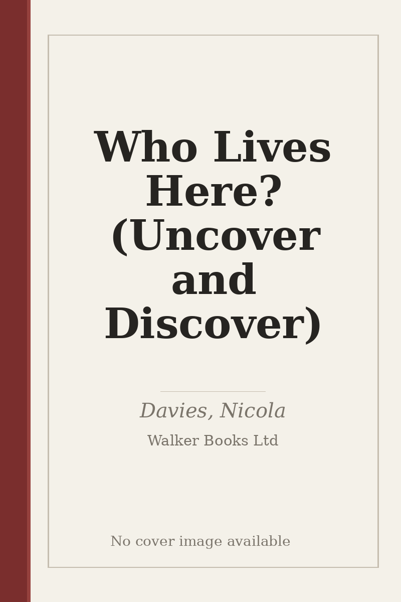 Who Lives Here? (Uncover and Discover) - no cover image available