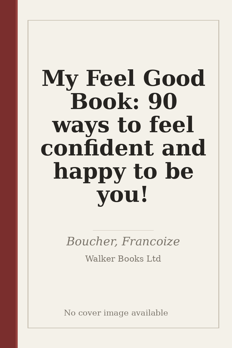 My Feel Good Book: 90 ways to feel confident and happy to be you! - no cover image available