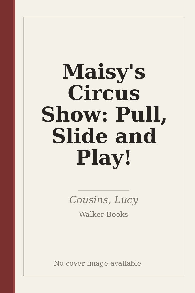 Maisy's Circus Show: Pull, Slide and Play! - no cover image available