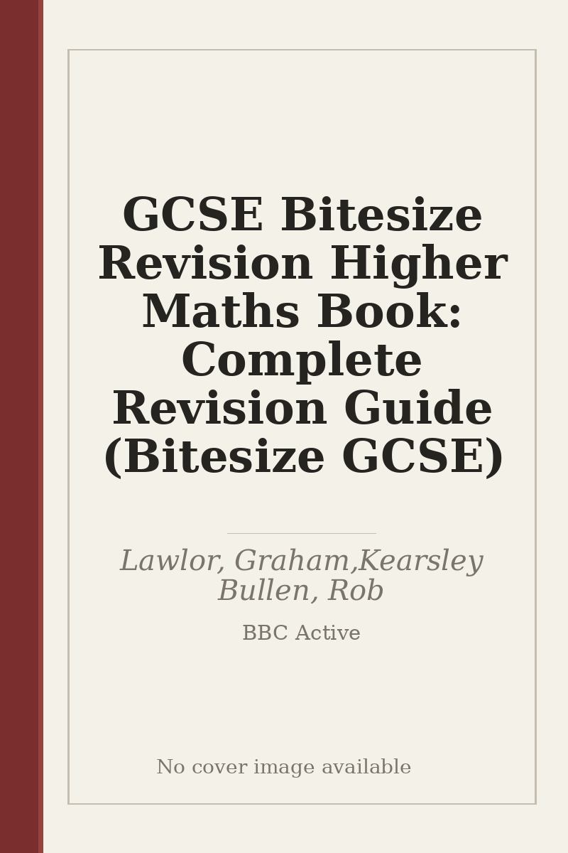GCSE Bitesize Revision Higher Maths Book: Complete Revision Guide (Bitesize GCSE) - no cover image available