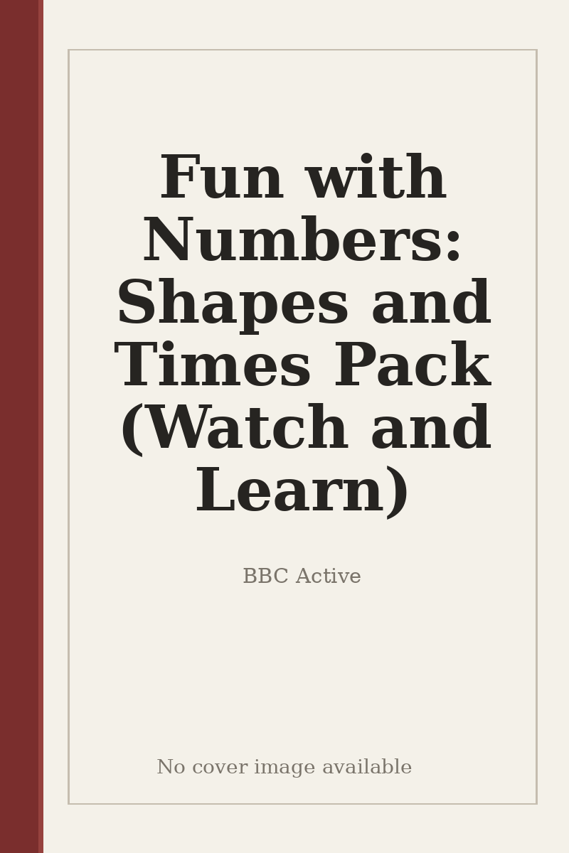 Fun with Numbers: Shapes and Times Pack (Watch and Learn) - no cover image available