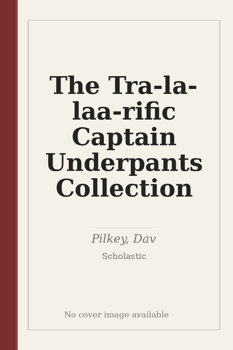The Tra-la-laa-rific Captain Underpants Collection - no cover image available