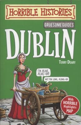 Gruesome Guides: Dublin (Horrible Histories)
