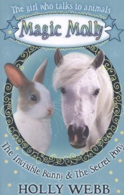 The Invisible Bunny and The Secret Pony (Magic Molly)