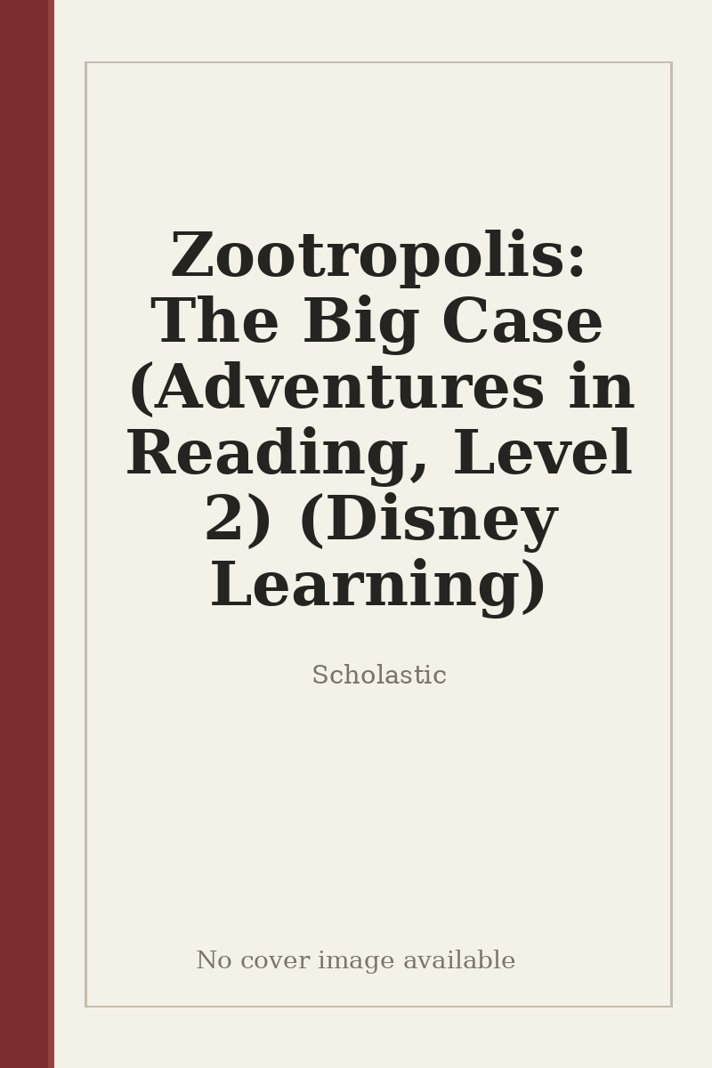 Zootropolis: The Big Case (Adventures in Reading, Level 2) (Disney Learning) - no cover image available