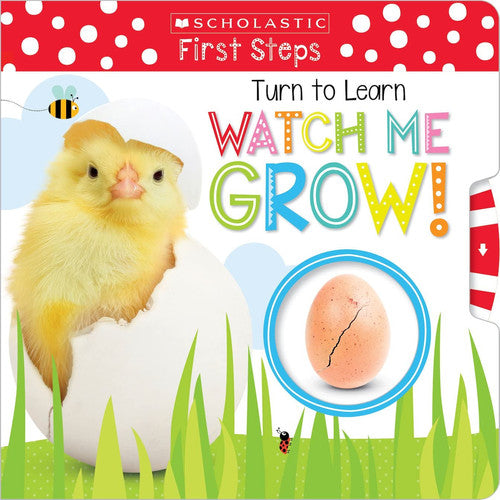 Turn to Learn Watch Me Grow!: A Book of Life Cycles (Scholastic Early Learners)