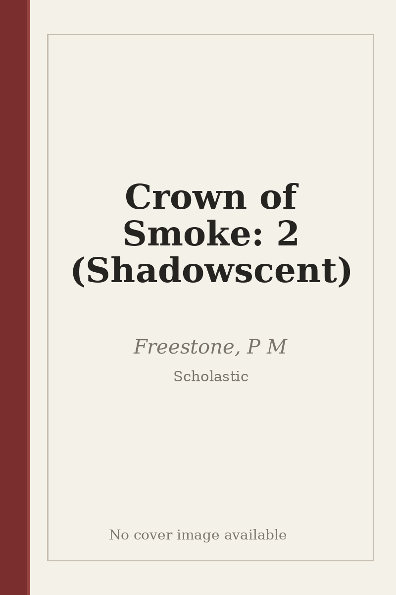 Crown of Smoke: 2 (Shadowscent) - no cover image available