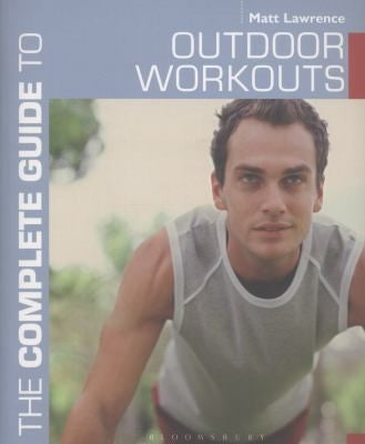 The Complete Guide to Outdoor Workouts (Complete Guides)