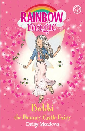 Bobbi the Bouncy Castle Fairy: The Funfair Fairies Book 4 (Rainbow Magic)