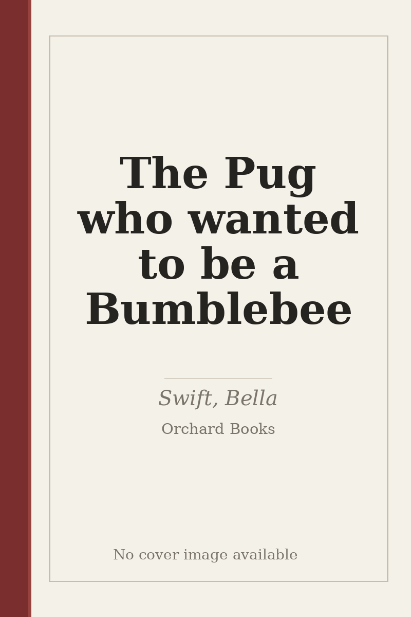 The Pug who wanted to be a Bumblebee - no cover image available