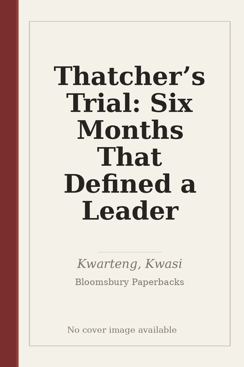 Thatcher’s Trial: Six Months That Defined a Leader - no cover image available