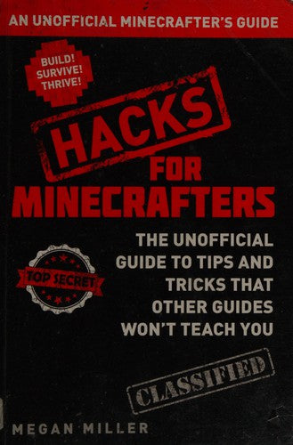Hacks for Minecrafters: An Unofficial Minecrafters Guide