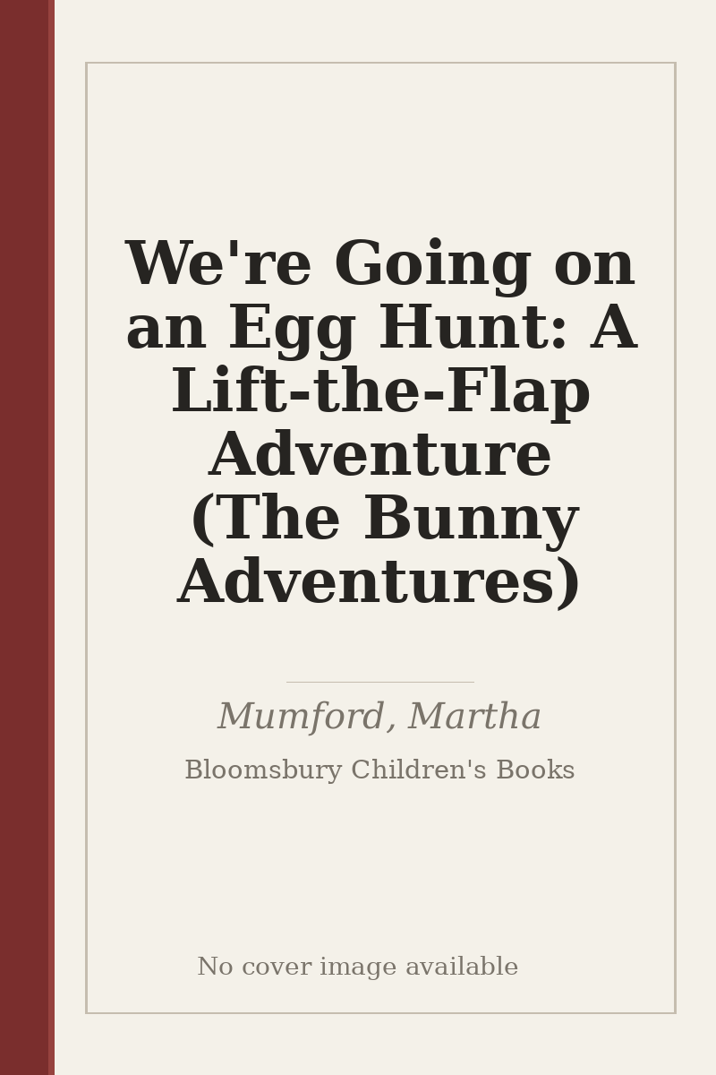 We're Going on an Egg Hunt: A Lift-the-Flap Adventure (The Bunny Adventures) - no cover image available