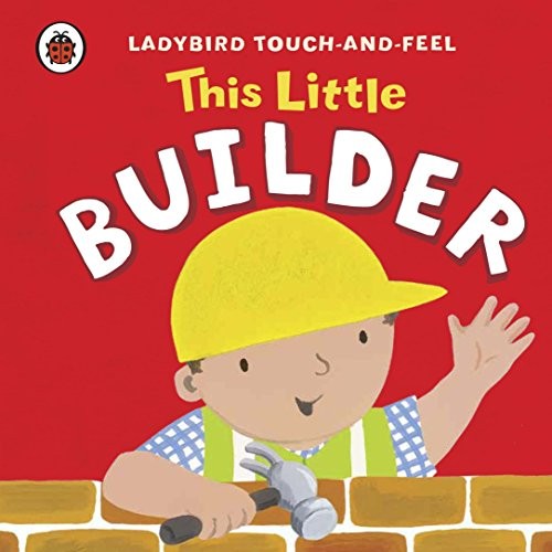 This Little Builder: Ladybird Touch and Feel