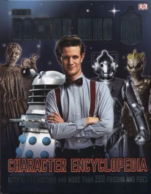 Doctor Who Character Encyclopedia: With All 11 Doctors and More Than 200 Friends and Foes