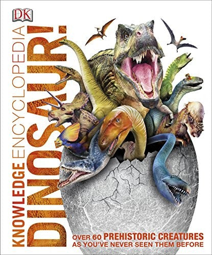 Knowledge Encyclopedia Dinosaur!: Over 60 Prehistoric Creatures as You've Never Seen Them Before